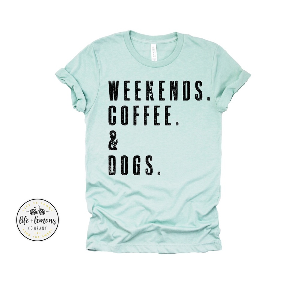 NWT WEEKENDS. COFFEE. & DOGS.